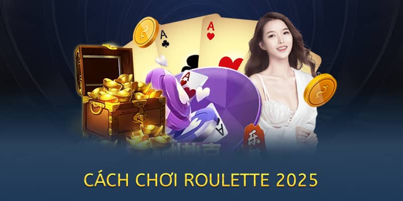 Cách chơi Roulette – Hướng dẫn chi tiết cho người mới (2025) 3 cách chơi roulette 2025