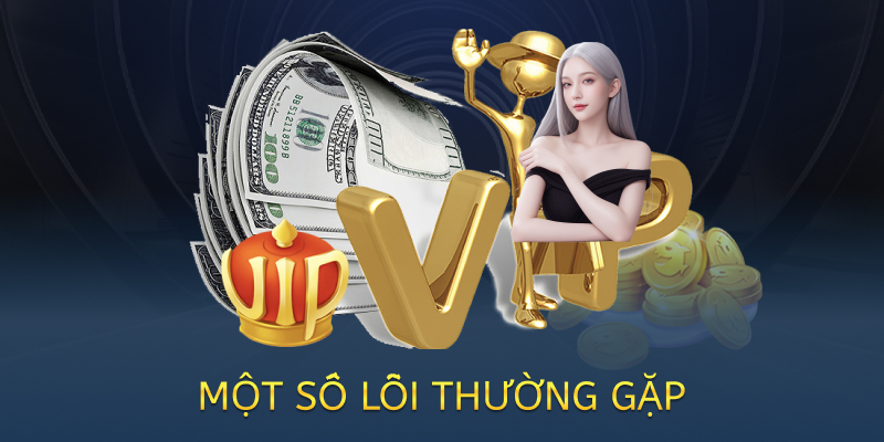 một số lỗi thường gặp phải khi chơi