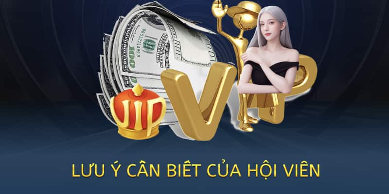 lưu ý cần nắm rõ của hội viên khi chơi