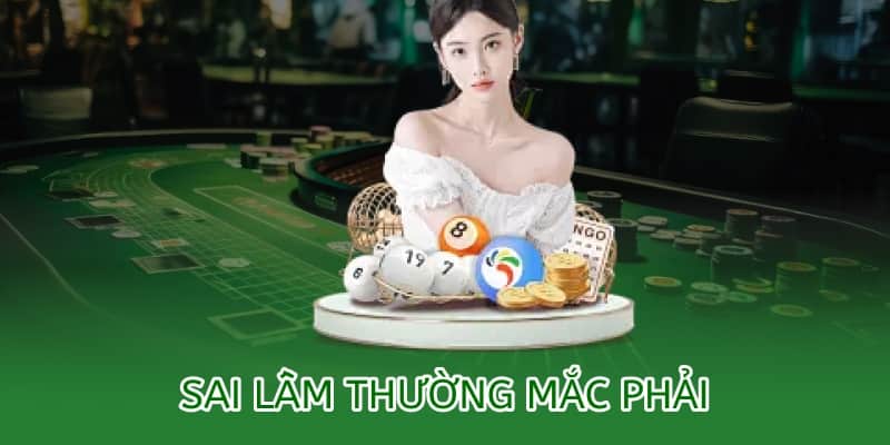 một số lỗi thường gặp của hội viên khi chơi