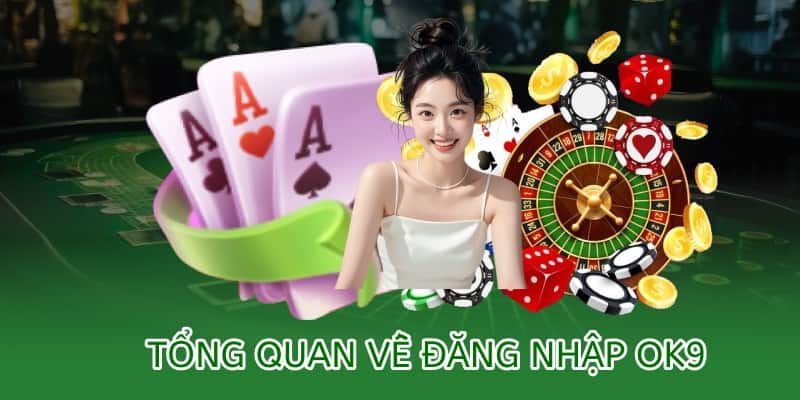 tổng quan về đăng nhập ok9