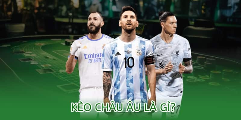 Kèo châu Âu OK9 – Hướng dẫn cách đọc và đặt cược chuẩn xác 1 kèo châu âu là gì