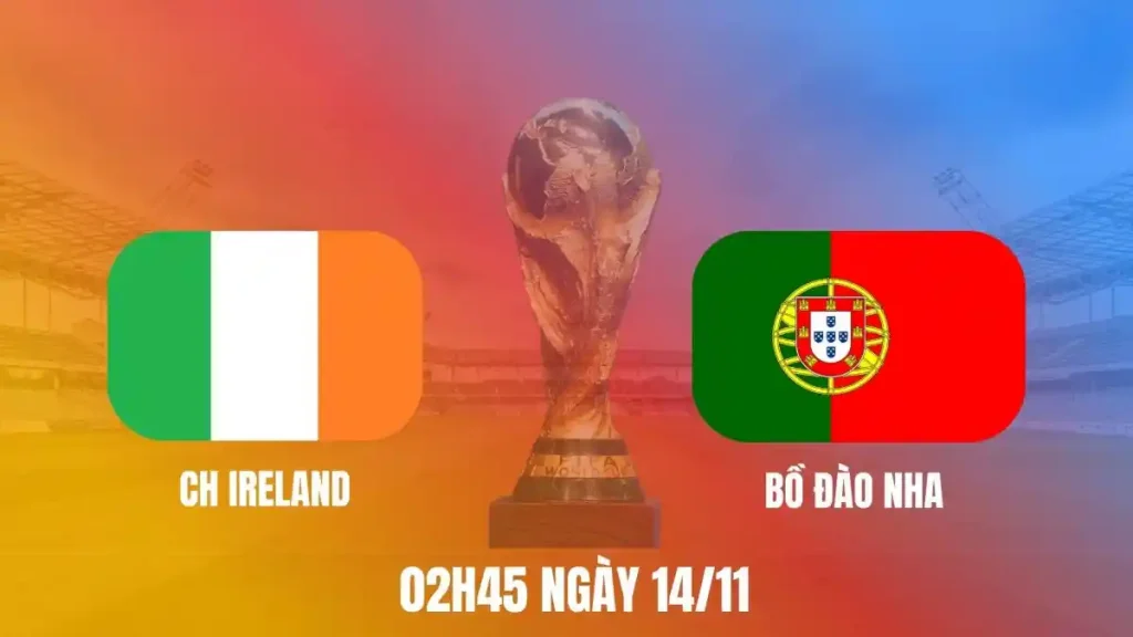 Nhận Định Ireland vs Bồ Đào Nha 11/2025: Soi Kèo Chuyên Gia OK9 – Kèo Chuẩn, Dự Đoán Tỷ Số 9 Ireland vs Bồ Đào Nha
